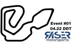 Raser Motorsports Event #1 @ DDT